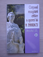 Corpusul receptarii critice a operei lui M. Eminescu (volumul 20, Secolul XX)