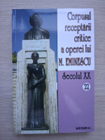 Corpusul receptarii critice a operei lui M. Eminescu (volumul 22, Secolul XX)