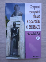 Corpusul receptarii critice a operei lui M. Eminescu (volumul 23, Secolul XX)