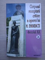 Corpusul receptarii critice a operei lui M. Eminescu (volumul 24, Secolul XX)