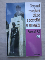 Corpusul receptarii critice a operei lui M. Eminescu (volumul 25, Secolul XX)