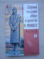 Corpusul receptarii critice a operei lui M. Eminescu (volumul 31, Secolul XX)