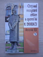 Corpusul receptarii critice a operei lui M. Eminescu (volumul 32, Secolul XX)