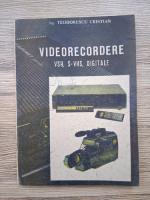 Cristian Teodorescu - Videorecordere. VSH, S-VHS, digitale