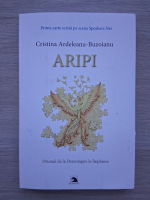 Cristina Ardeleanu-Buzoianu - ARIPI. Drumul de la dezamagie la implinire