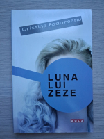Cristina Podoreanu - Luna lui zeze