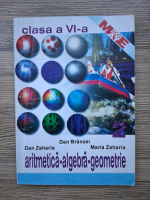 Dan Branzei, Dan Zaharia, Maria Zaharia - Aritmetica, algebra, geometrie. Clasa a VI-a