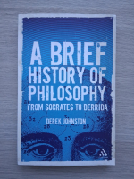 Derek Johnston - A brief history of philosophy from Socrates to Derrida