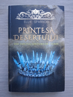 Ellie Sparrow - Printesa desertului. Din tinutul gheturilor eterne