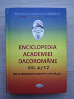 Enciclopedia academiei dacoromane ( editia a 2 a, volumul 4, S-Z)