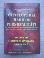 Enciclopedia marilor personalitati din istoria, stiinta si cultura romaneasca de-a lungul timpului si de pretutindeni (vol VII)