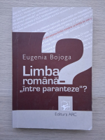 Eugenia Bojoga - Limba romana intre paranteze