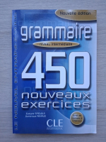 Evelyne Sirejols - Grammaire. 450 nouveaux exercices. Niveau intermediaire