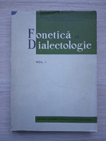 Fonetica si dialectologie (volumul 1)