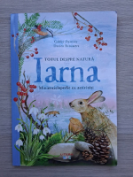 Gabby Dawnay, Dorien Brouwers - Totul despre natura. Iarna. Minienciclopedie cu activitati