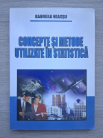 Gabriela Neacsu - Concepte si metode utilizate in statistica