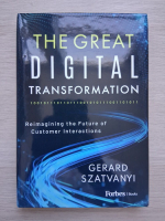Gerard Szatvanyi - The great digital transformation. Reimagining the future of customer interactions