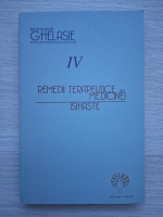 Ghelasie Gheorghe - Remedii terapeutice ale medicinei isihaste (volumul 4)