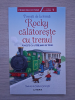 Heather Amery- Rocky calatoreste cu trenul. Povesti de la ferma. Citesc de ajutor, nivelul 1 