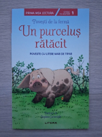 Heather Amery- Un purcelus ratacit. Povesti de la ferma. Citesc de ajutor, nivelul 1 