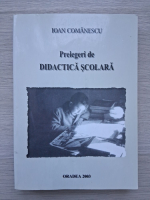 Ioan Comanescu - Prelegeri de didactica scolara