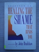 John Bradshaw - Healing the shame that binds you