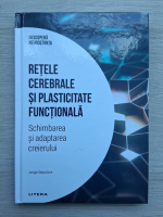 Jorge Sepulcre- Retele cerebrale si plsticitate functionala. Schimbarea si adaptarea creierului