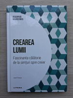 Jose Viosca- Crearea lumii. Fascinanta calatorie de la simturi spre creier