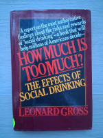 Leonard Gross - How much is too much. The effects of social drinking