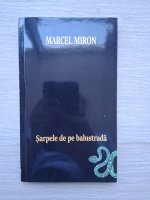 Marcel Miron- Sarpele de pe balustrada