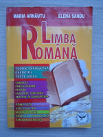 Maria Arnautu, Elena Sandu- Limba romana. Teorie, dificultati, exercitii, teste grila 