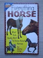 Marty Crisp - Everyting horse. What kids really want to know about horses