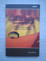 Max Billeter - Hristos in noi, speranta gloriei. Comentariu asupra Epistolei catre Coloseni