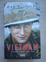 Max Hastings - Vietnam. O epopee tragica, 1945-1975