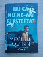Meghan Quinn - Nu ca nu ne-am fi asteptat