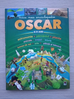 Mica mea enciclopedie Oscar, 6-9 ani