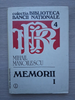 Mihail Manoilescu - Memorii (volumul 1)
