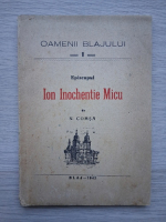 N. Comsa - Oamenii Blajului, volumul 1. Episcopul Ion Inochentie Micu