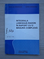 Nicolae Grindeanu, Sorin Grindeanu - Integrala lebesgue-radon in raport cu o masura complexa