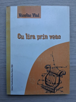 Nicolae Vlad - Cu lira prin veac