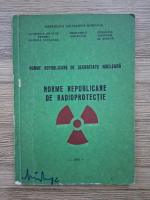 Norme republicane de securitate nucleara. Norme republicane de radioprotectie