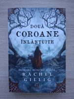 Rachel Gillig - Doua coroane inlantuite