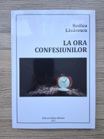 Rodica Lazarescu - La ora confesiunilor