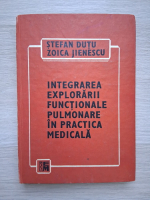 Stefan Dutu, Zoica Jienescu - Integrarea exlorarii functionale pulmonare in practica medicala