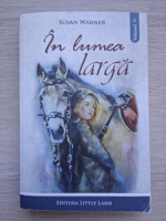 Susanne Warner - In lumea larga (volumul 2)
