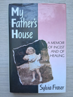 Sylvia Fraser - My father's house