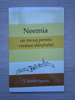 T. Austin-Sparks- Neemia. Un mesaj pentru vremea sfarsitului