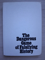 The dangerous game of falsifying history. Studies and articles