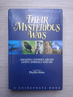 Their mysterious ways. Amazing stories about God's animals and us