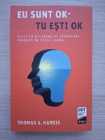 Thomas A. Harris - Eu sunt ok-tu esti ok
